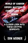 World Of Gaboon Vipers: Masters Camouflage And Venom: Closer Look Into Thes. Fixed Price $18.87.